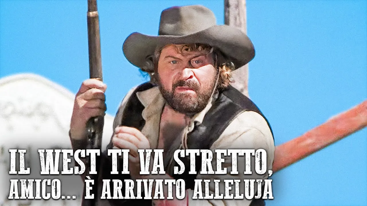 Il West ti va stretto, amico    è arrivato Alleluja