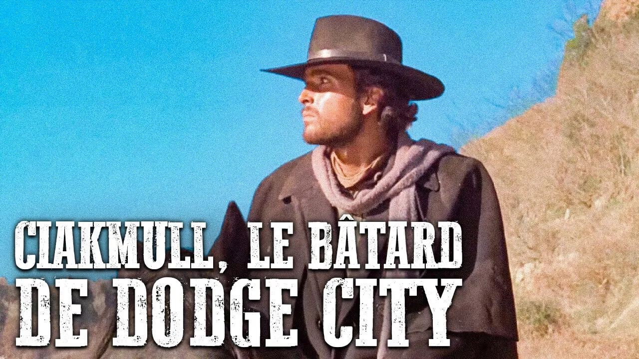 Ciakmull, le bâtard de Dodge City